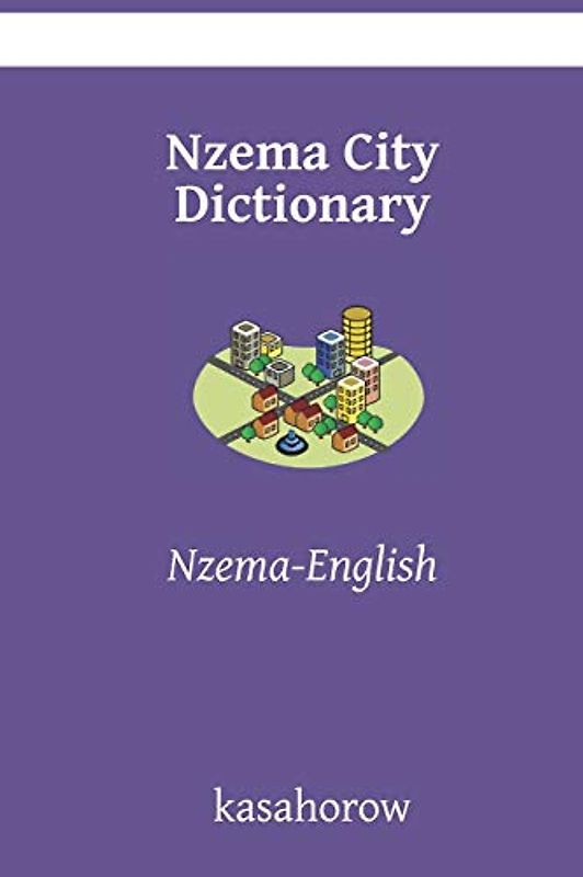 Nzema City Dictionary: Nzema-English (English Nzema)