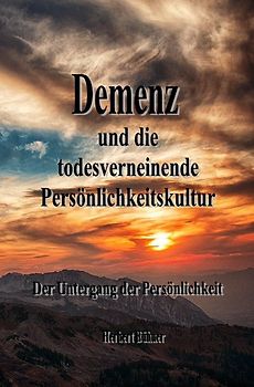 Demenz und die todesverneinende Persönlichkeitskultur