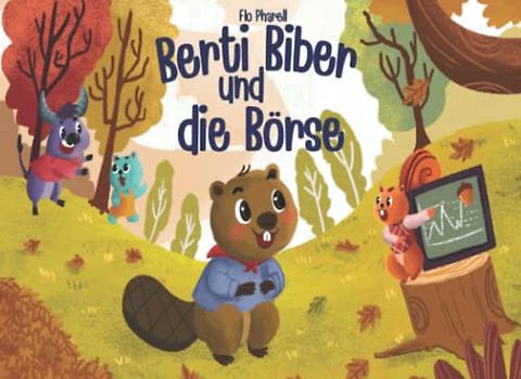 Berti Biber und die Börse: Kinderleicht die Börse verstehen