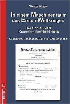 In einem Maschinenraum des Ersten Weltkrieges - Der Schießplatz Kummersdorf 1914-1918