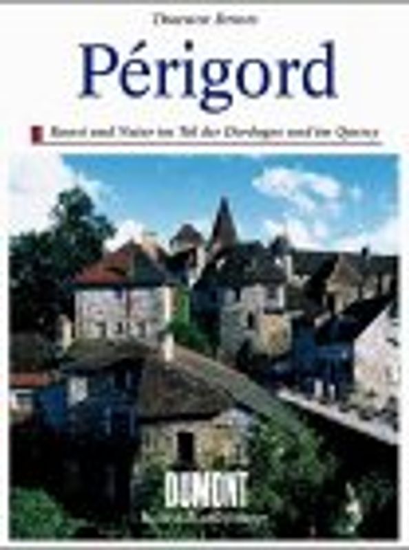 Périgord und Atlantikküste. Kunst und Natur im Tal der Dordogne und an der Côte d'Argent von Bordeaux bis Biarritz