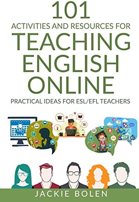 101 Activities and Resources for Teaching English Online: Practical Ideas for ESL/EFL Teachers (Teaching English as a Second or Foreign Language, Band 2)