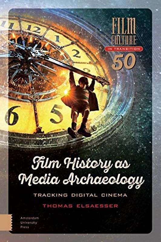 Film History as Media Archaeology: Tracking Digital Cinema (Film Culture in Transition, 50, Band 50)