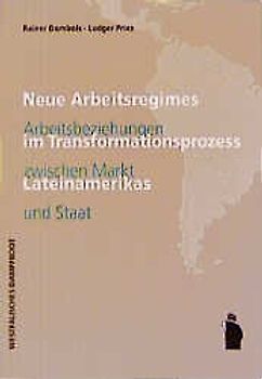 Neue Arbeitsregimes im Transformationsprozess Lateinamerikas