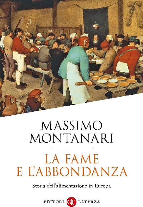 La fame e l'abbondanza. Storia dell'alimentazione in Europa