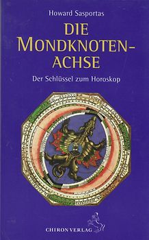 Die Mondknoten-Achse: Der Schlüssel zum Horoskop - Howard Sasportas [Taschenbuch]