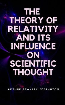 The Theory of Relativity and Its Influence on Scientific Thought