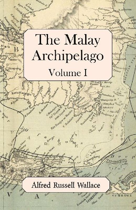 The Malay Archipelago, Volume I