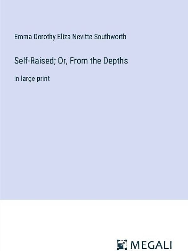 Self-Raised; Or, From the Depths