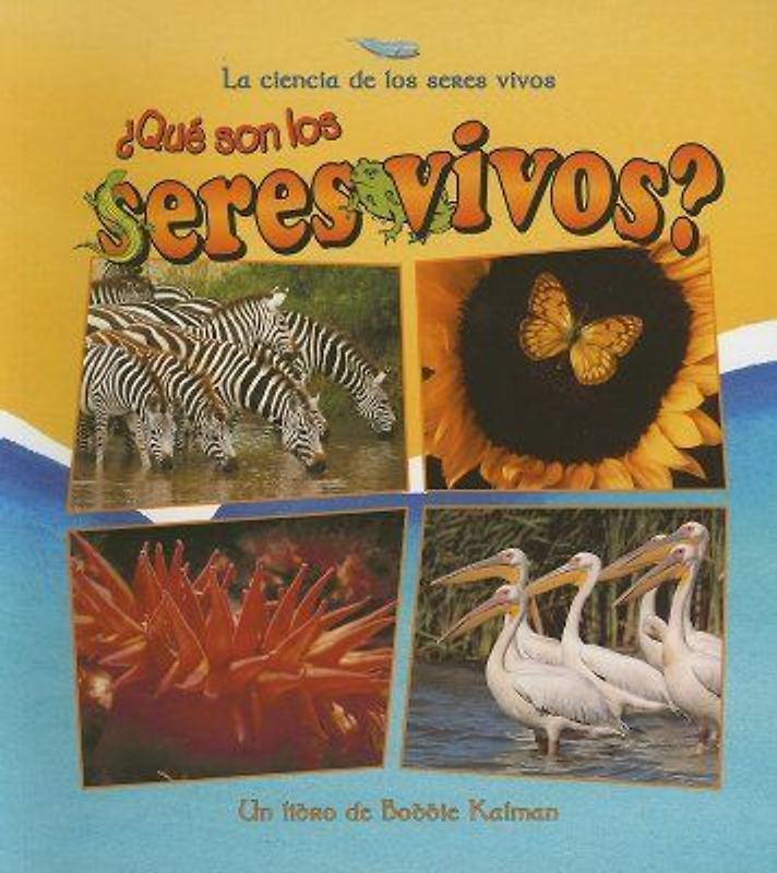 ¿Qué Son Los Seres Vivos? (What Is a Living Thing?)