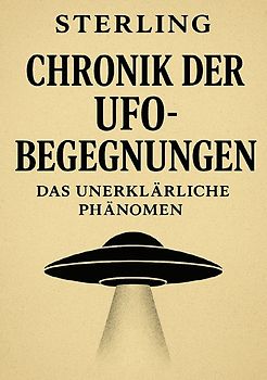 Chronik der UFO-Begegnungen I Das unerklärliche Phänomen