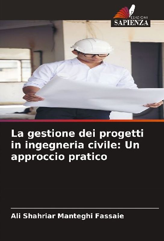 La gestione dei progetti in ingegneria civile: Un approccio pratico