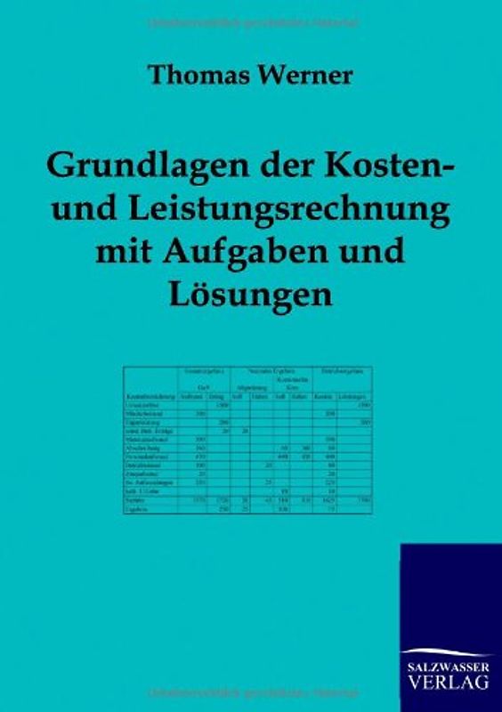 Grundlagen der Kosten- und Leistungsrechnung mit Aufgaben und Lösungen