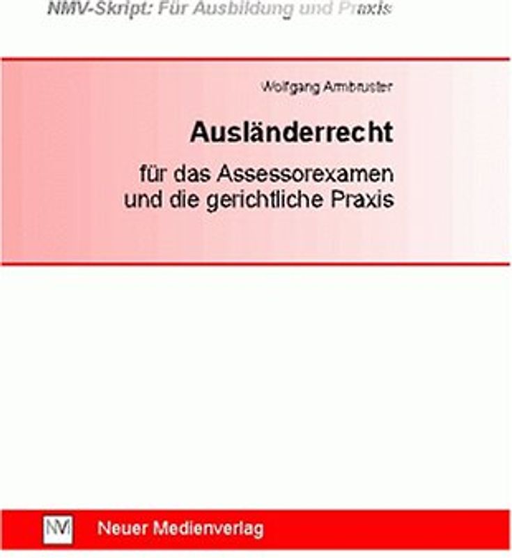 Ausländerrecht für das Assessorexamen und die gerichtliche Praxis