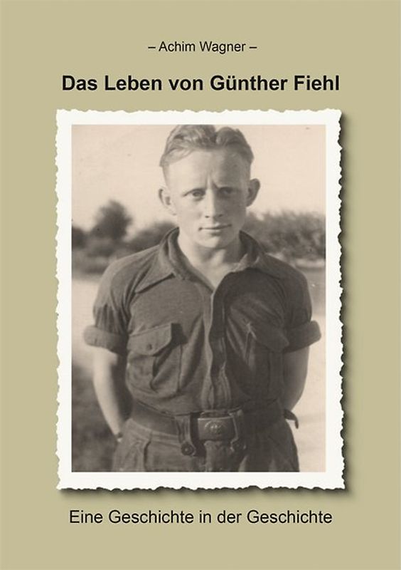 Das Leben von Günther Fiehl