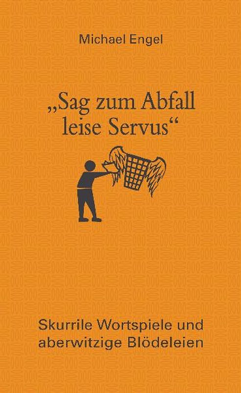 "Sag zum Abfall leise Servus"