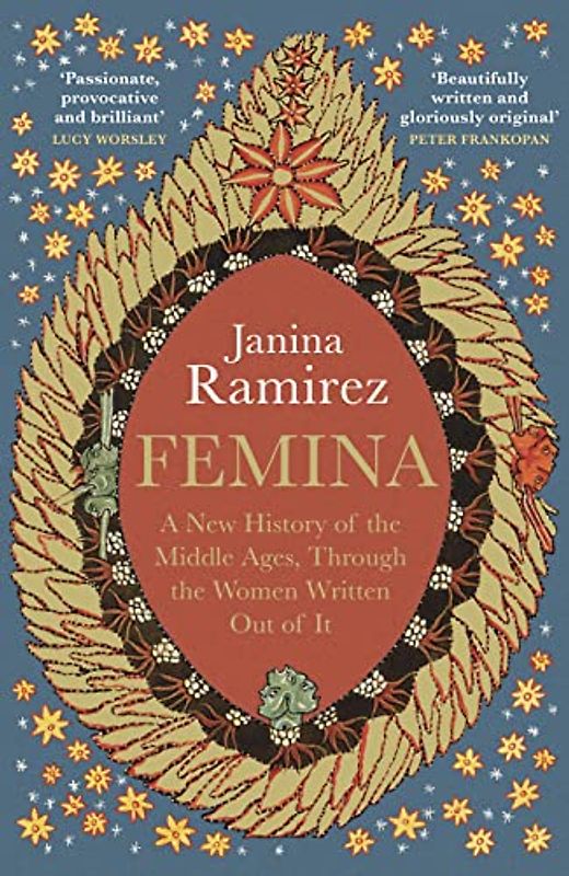 Femina: A New History of the Middle Ages, Through the Women Written Out of It