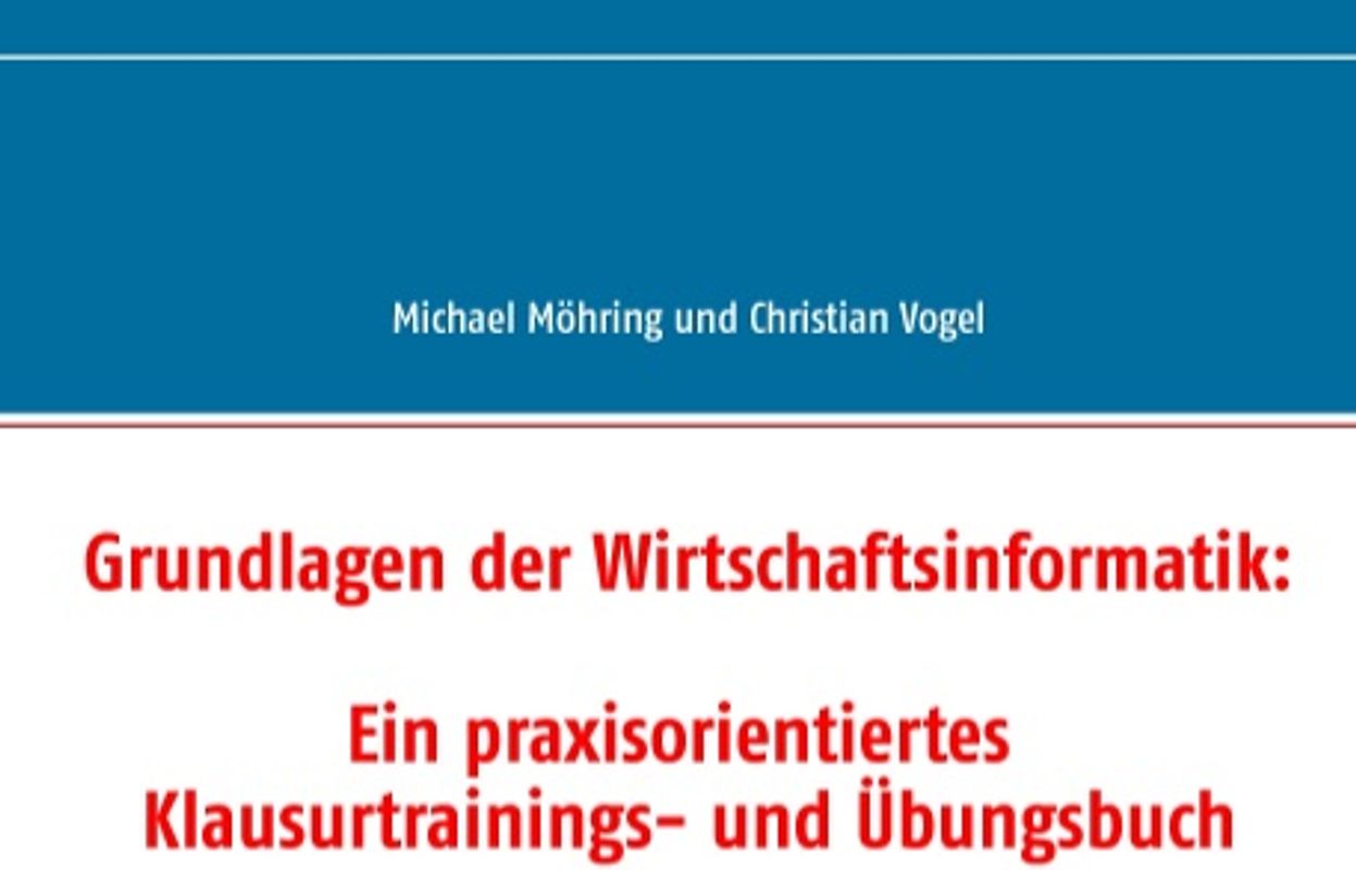 Grundlagen der Wirtschaftsinformatik: Ein praxisorientiertes Klausurtrainings- und Übungsbuch