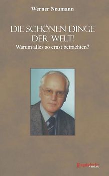 Die schönen Dinge der Welt! Warum alles so ernst betrachten?