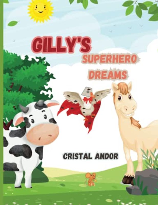 Gilly's Superhero Dreams: Inspiring Story of Never Giving Up on Your Dreams for Kids, Teaching Perseverance and Resilience, Children's Book Ages 3-8