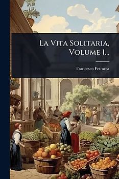 La Vita Solitaria, Volume 1...