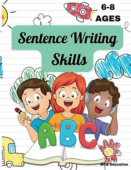 Sentence Writing Skills: Ages 6 to 8 Workbook-Sentence Writing Activity Book -500+ Sentence