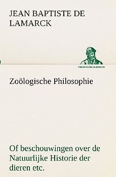 Zoölogische Philosophie Of beschouwingen over de Natuurlijke Historie der dieren etc.