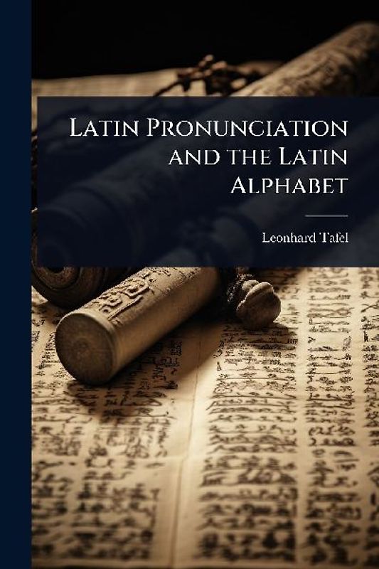 Latin Pronunciation and the Latin Alphabet