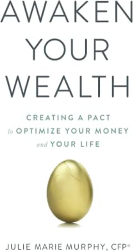 Awaken Your Wealth: Creating a PACT to OPTIMIZE YOUR MONEY and YOUR LIFE