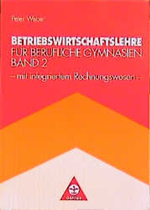 Betriebswirtschaftslehre für berufliche Gymnasien. Der Betrieb als Entscheidungsbereich