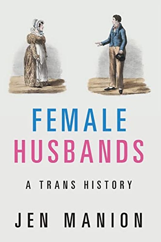 Female Husbands: A Trans History