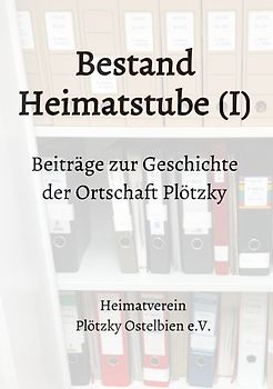 Beiträge zur Geschichte der Ortschaft Plötzky / Bestand Heimatstube (I)
