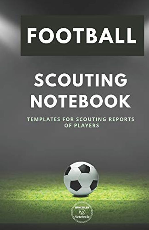 FOOTBALL. SCOUTING NOTEBOOK: Templates for scouting reports of players