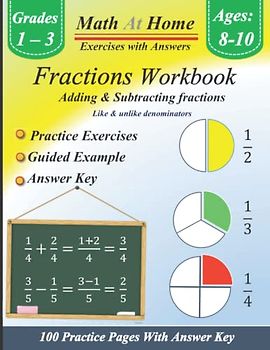 Fractions workbook : Math at home : Adding and Subtracting Fractions (like & unlike denominators) - Practice exercises - guided example - Answer key: ... practice pages with Answer Key - Ages: 8-10