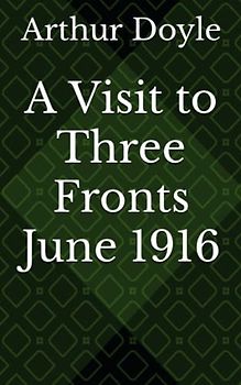 A Visit to Three Fronts June 1916