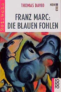 Franz Marc: Die Blauen Fohlen. Ein rotfuchs Kunstsachbuch