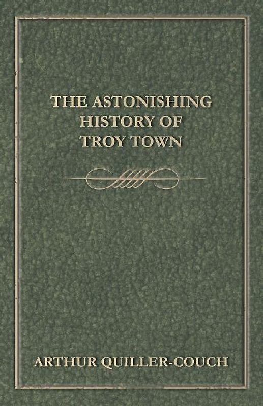 The Astonishing History of Troy Town