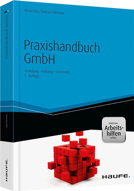 Praxishandbuch GmbH - inkl. Arbeitshilfen online. Gründung - Führung - Sicherung