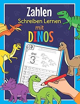 Zahlen Schreiben Lernen mit Dinos: Perfekt für kleine Dinosaurier Fans | Zahlen Übungsheft für Kindergarten, Vorschule und 1. Klasse