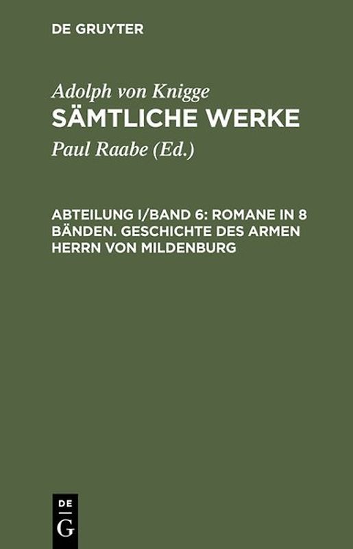 Adolph von Knigge: Sämtliche Werke / Romane in 8 Bänden. Geschichte des armen Herrn von Mildenburg
