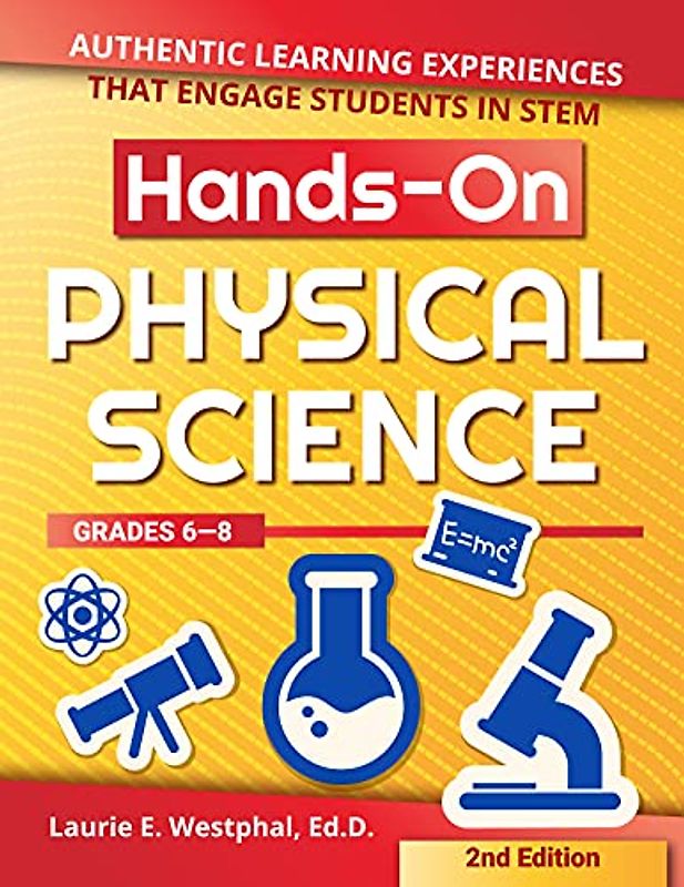 Hands-On Physical Science: Authentic Learning Experiences That Engage Students in STEM