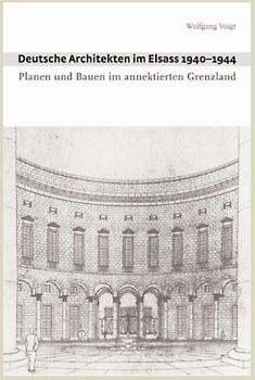 Deutsche Architekten im Elsass 1940–1944