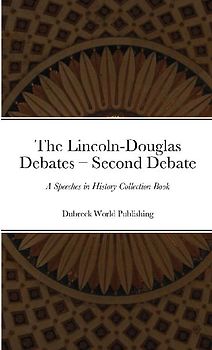The Lincoln-Douglas Debates - Second Debate