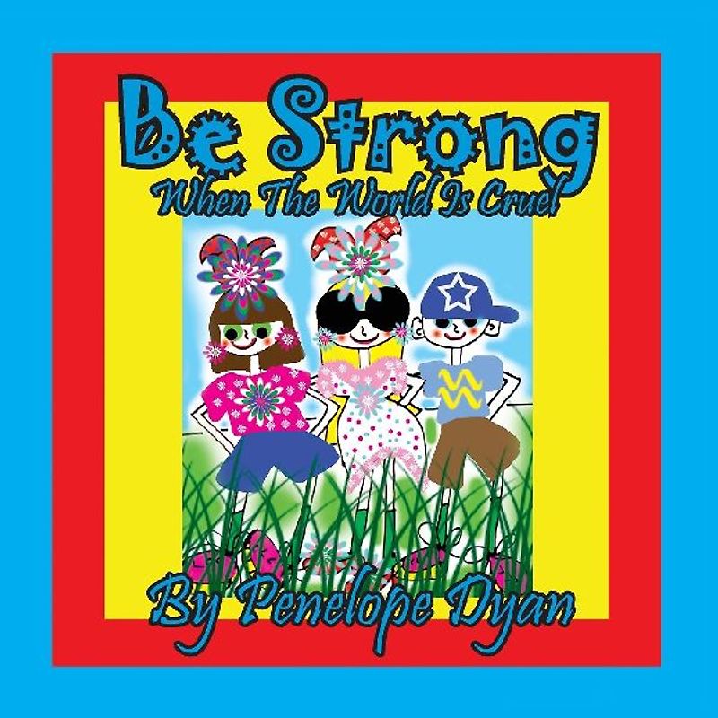 Be Strong When The World Is Cruel