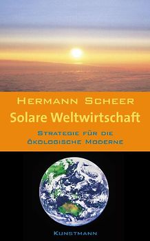 Solare Weltwirtschaft. Strategie für die ökologische Moderne
