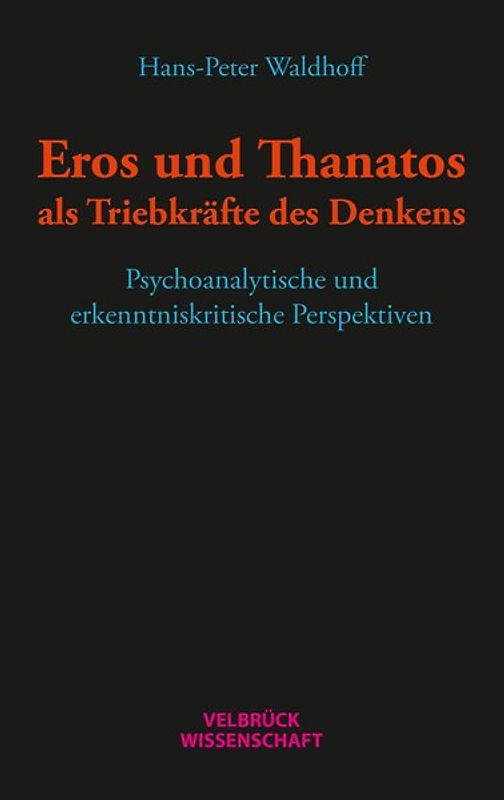 Eros und Thanatos als Triebkräfte des Denkens