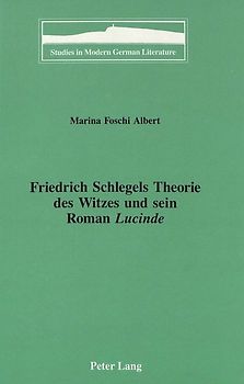 Friedrich Schlegels Theorie des Witzes und sein Roman «Lucinde»