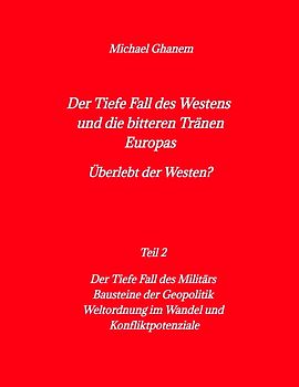 Der tiefe Fall des Westens und die bitteren Tränen Europas