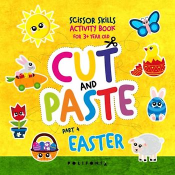 Easter Cut and Paste Books for Kids 3-5: Scissor Skills Activity Book for 3+ Year Old Cutting Practice Workbook for Preschool Toddlers or Kindergarden ... Egg Basket Chick & Spring Illustrations