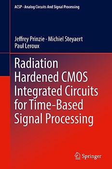 Radiation Hardened CMOS Integrated Circuits for Time-Based Signal Processing
